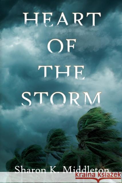 Heart of the Storm Sharon K Middleton 9781685131074 Black Rose Writing