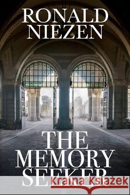 The Memory Seeker Ronald Niezen 9781685131401 Black Rose Writing