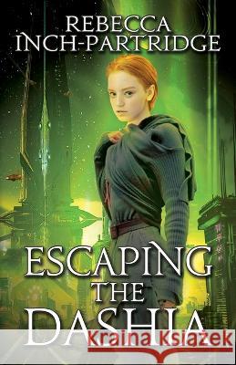 Escaping the Dashia Rebecca Inch-Partridge 9781685131456 Black Rose Writing