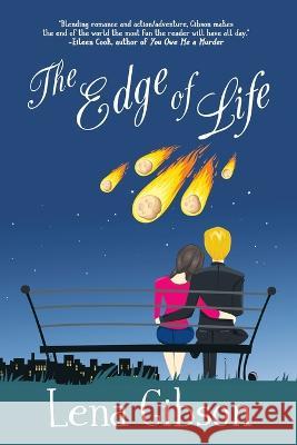 The Edge of Life: Love and Survival During the Apocalypse Lena Gibson 9781685131715 Black Rose Writing