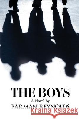 The Boys Parman Reynolds 9781685131760 Black Rose Writing