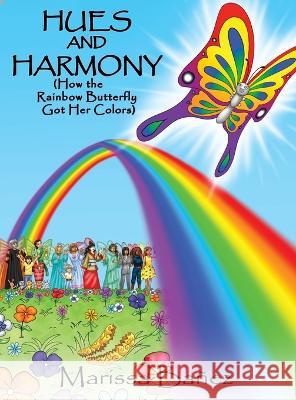Hues and Harmony: How the Rainbow Butterfly Got Her Colors Marissa Ba?ez 9781685132378