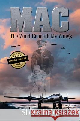 Mac: The Wind Beneath My Wings Sherry Hobbs 9781685132415 Black Rose Writing
