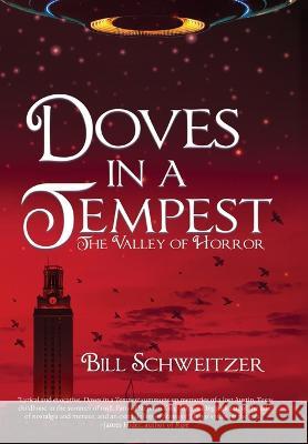 Doves In A Tempest: The Valley of Horror Bill Schweitzer 9781685132613 Black Rose Writing