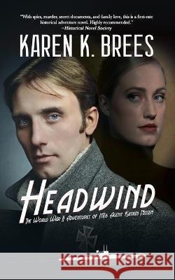 Headwind: The WWII Adventures of MI6 Agent Katrin Nissen Karen K. Brees 9781685133061 Black Rose Writing