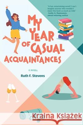 My Year of Casual Acquaintances Ruth F. Stevens 9781685134846 Black Rose Writing