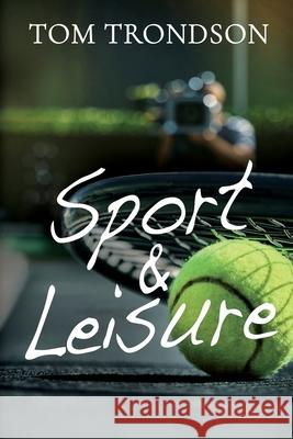 Sport & Leisure Tom Trondson 9781685136154 Black Rose Writing