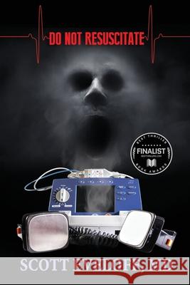 Do Not Resuscitate: Hospital Evil...Where No One Can Hear You Scream Scott Eveloff 9781685136635 Black Rose Writing