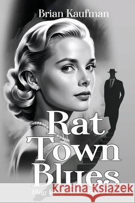 Rat Town Blues: Slag Ferguson, Book One Brian Kaufman 9781685136765 Black Rose Writing