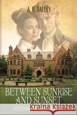 Between Sunrise and Sunset A. R. Talley 9781685136895 Black Rose Writing