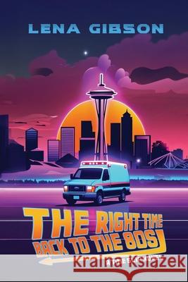 The Right Time: Back to the 80s Lena Gibson 9781685136932 Black Rose Writing