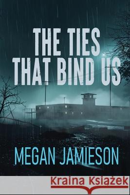 The Ties That Bind Us Megan Jamieson 9781685137137 Black Rose Writing