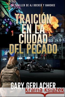 Traici?n en la Ciudad del Pecado: Un thriller m?dico de AJ Docker Gary Gerlacher 9781685137151 Black Rose Writing