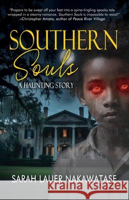 Southern Souls: A Haunting Story Sarah Lauer Nakawatase 9781685137281 Black Rose Writing