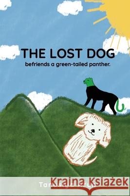 The Lost Dog befriends a green-tailed panther Tanusiya Arun Vaishnavi Ramesh Prasanna Shrivatsan 9781685140007 Screentaps LLC