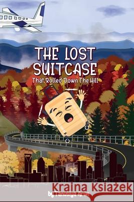 The Lost Suitcase That Rolled Down The Hill Tanusiya Arun Vaishnavi Ramesh 9781685140021 Screentaps LLC