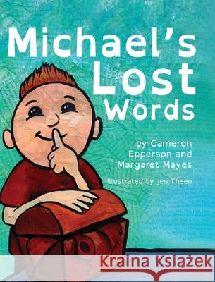 Michael's Lost Words Margaret Mayes Jen Theen 9781685151171 Palmetto Publishing