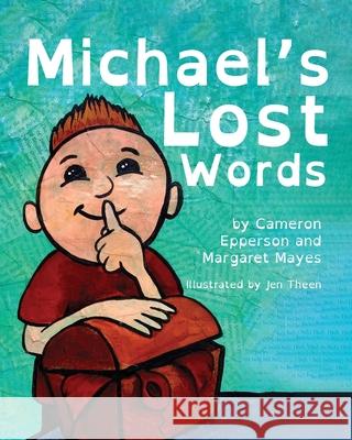 Michael's Lost Words Cameron Epperson Margaret Mayes Jen Theen 9781685151676 Margaret S Mayes