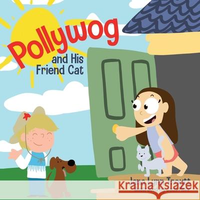 Pollywog and His Friend Cat Jana Lynn Troutt Jack Mohr 9781685151966 Palmetto Publishing