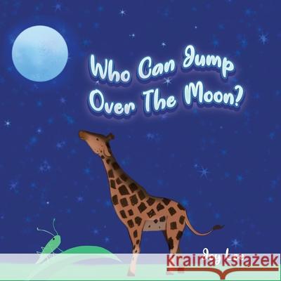 Who Can Jump Over The Moon? Joy Lee Catherine Grace 9781685152611