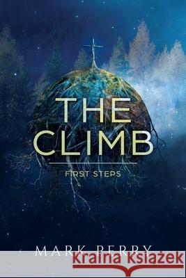 The Climb: First Steps Mark Perry 9781685153007