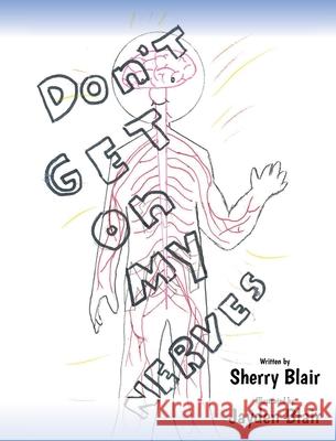 Don't Get on My Nerves Sherry Blair Jayden Blair 9781685153632 Palmetto Publishing