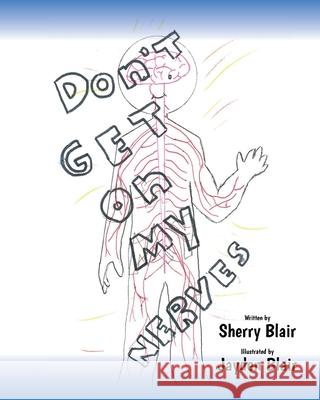 Don't Get on My Nerves Sherry Blair Jayden Blair 9781685153649 Palmetto Publishing