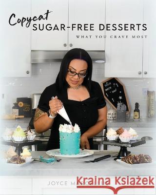 Copycat Sugar Free Desserts: What you crave most Joyce Marcellus 9781685153892 Palmetto Publishing