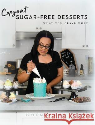 Copycat Sugar Free Desserts: What you crave most Joyce Marcellus 9781685153908 Palmetto Publishing