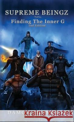 Supreme Beingz: Finding The Inner G 2nd Edition Damon Thompson 9781685154783 Palmetto Publishing