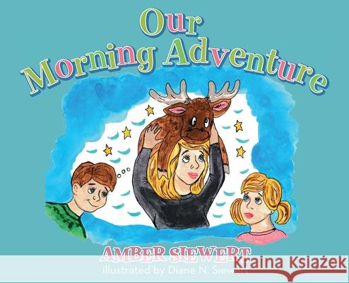 Our Morning Adventure Amber Siewert 9781685154851