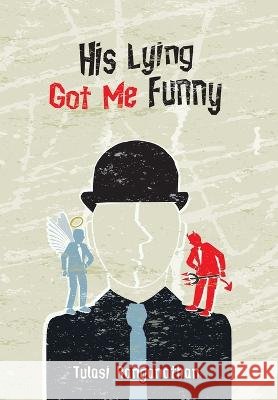 His Lying Got Me Funny Tulasi Ranganathan   9781685155216