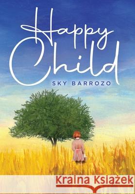 Happy Child Sky Barrozo 9781685155933 Palmetto Publishing