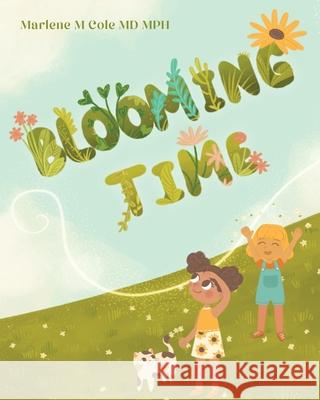 Blooming Time Marlene M. Cole 9781685156947 Palmetto Publishing