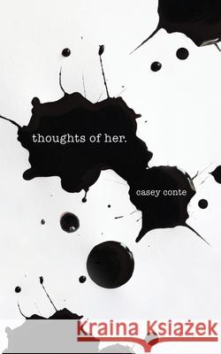 thoughts of her. Casey Conte 9781685157944