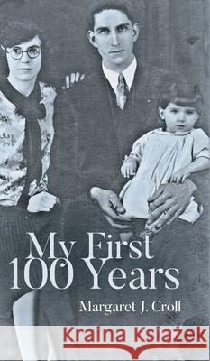 My First 100 Years Margaret J. Croll 9781685158293