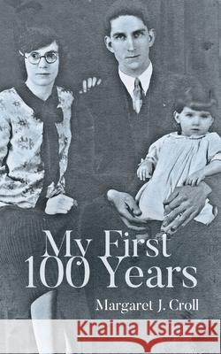 My First 100 Years Margaret J. Croll 9781685158309