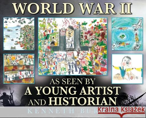 World War II as Seen by a Young Artist and Historian Kenneth Burres 9781685159641 Palmetto Publishing
