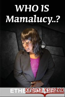 Who Is Mamalucy? Ethel Smiter 9781685159863