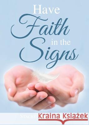 Have Faith in the Signs Stacey Lynn Moore 9781685171414 Christian Faith