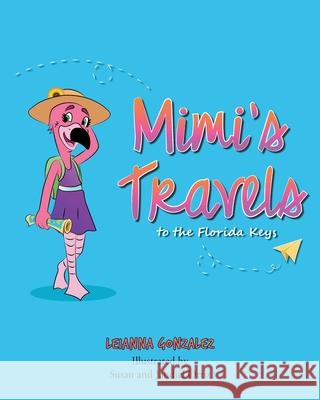 Mimi's Travels to the Florida Keys Leianna Gonzalez, Susan Ortiz, Jahdiel Ortiz 9781685173968 Christian Faith