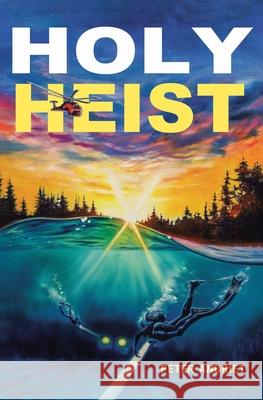 Holy Heist Peter Andriet 9781685176464 Christian Faith Publishing, Inc