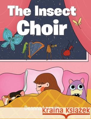 The Insect Choir Deanna Loomis 9781685177638 Christian Faith