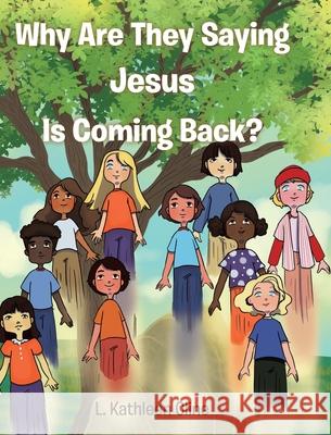 Why Are They Saying Jesus Is Coming Back? L. Kathleen Cline 9781685178406 Christian Faith Publishing, Inc