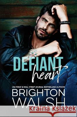 Defiant Heart Brighton Walsh   9781685180140 Bright Publishing