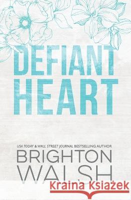 Defiant Heart Brighton Walsh   9781685180225 Bright Publishing