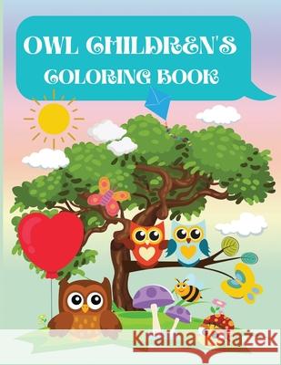 Owl Children's Coloring Book: Owl Coloring Book for Kids, Toddlers, Girls and Boys. Activity Workbook for Kids Ages 3+ Philippa Wilrose 9781685190002 Philippa Wilrose