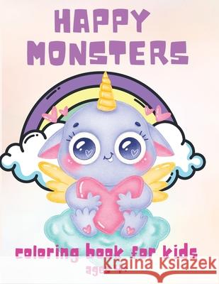 Happy Monsters: Coloring Book for Kids Ages 4+, Great for Beginners, Boys and Girls, 58 Unique Drawing of Cute Monsters Philippa Wilrose 9781685190040 Philippa Wilrose