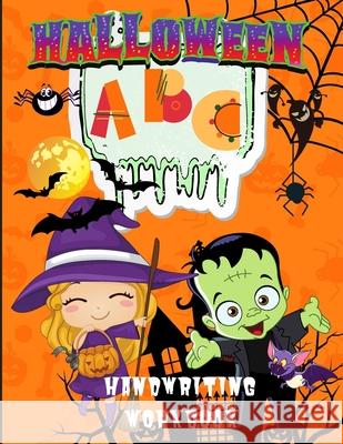 Halloween ABC Handwriting Workbook: Learn Alphabet Activity Book for Kids Ages 3-5, 4-8, Trace Letters Book for Preschoolers, Pre K, Kindergarten Philippa Wilrose 9781685190149 Philippa Wilrose
