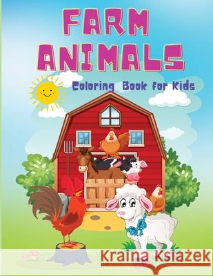 Farm Animals Coloring Book for Kids: A Cute Easy Coloring Book, Educational Farm Animal Activity Book For Boys And Girls Ages 4+ Philippa Wilrose 9781685190231 Philippa Wilrose